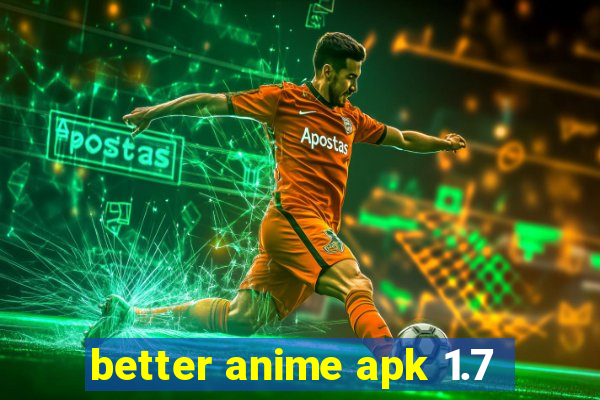 better anime apk 1.7